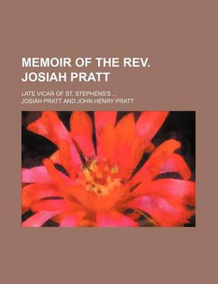 Book cover for Memoir of the REV. Josiah Pratt; Late Vicar of St. Stephens's