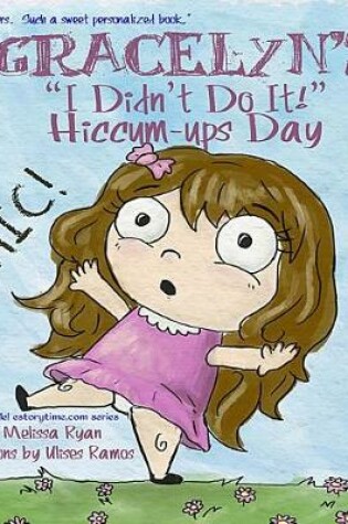 Cover of Gracelyn's "I Didn't Do It!" Hiccum-ups Day