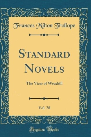 Cover of Standard Novels, Vol. 78 of 1: The Vicar of Wrexhill (Classic Reprint)