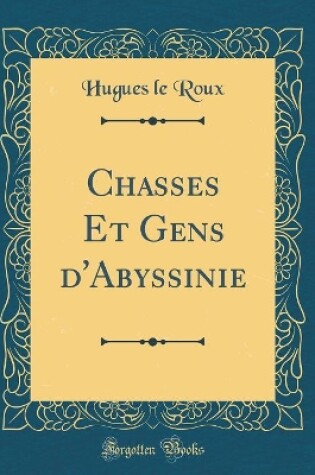 Cover of Chasses Et Gens d'Abyssinie (Classic Reprint)