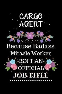 Book cover for Cargo agent Because Badass Miracle Worker Isn't an Official Job Title