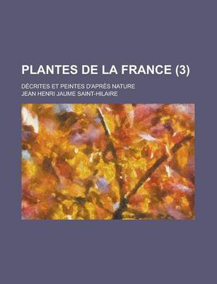 Book cover for Plantes de La France; Decrites Et Peintes D'Apres Nature (3 )