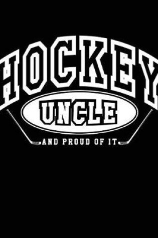 Cover of Hockey Uncle And Proud Of It