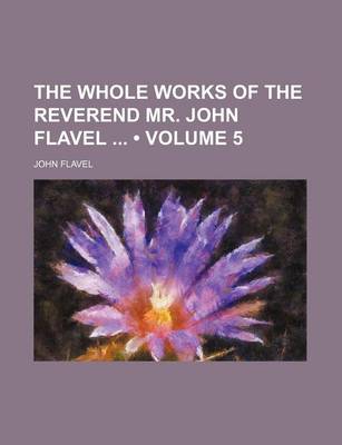 Book cover for The Whole Works of the Reverend Mr. John Flavel (Volume 5)