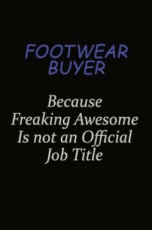 Cover of Footwear Buyer Because Freaking Awesome Is Not An Official Job Title