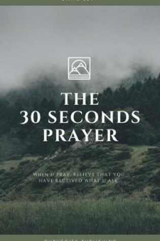 Cover of The 30 seconds prayer