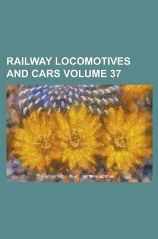 Cover of Railway Locomotives and Cars Volume 37