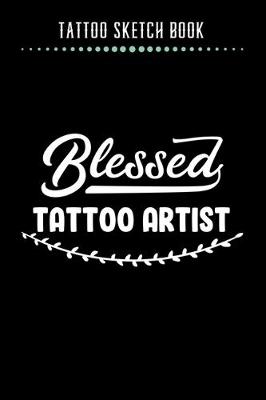 Book cover for Tattoo Sketch Book - Blessed Tattoo Artist