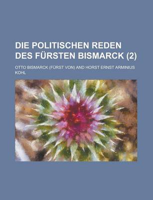 Book cover for Die Politischen Reden Des Fursten Bismarck (2 )