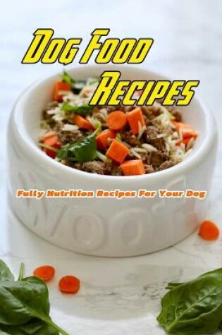 Cover of Dog Food Recipes