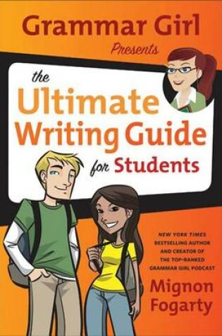 Cover of Grammar Girl Presents the Ultimate Writing Guide for Students