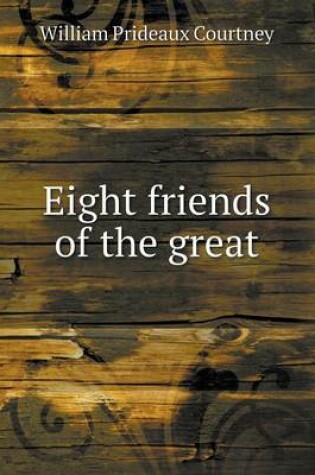 Cover of Eight friends of the great