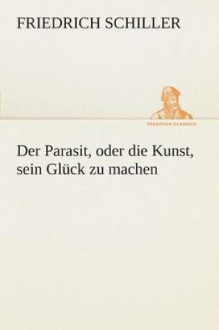 Cover of Der Parasit, oder die Kunst, sein Glück zu machen