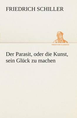 Book cover for Der Parasit, oder die Kunst, sein Glück zu machen