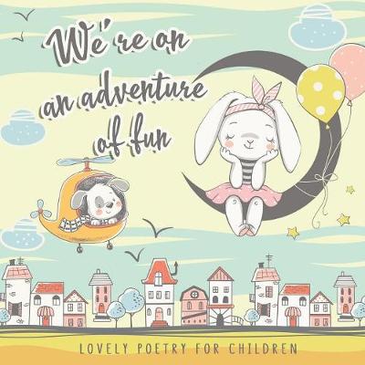 Cover of We're on an Adventure of Fun. Lovely Poetry for Children