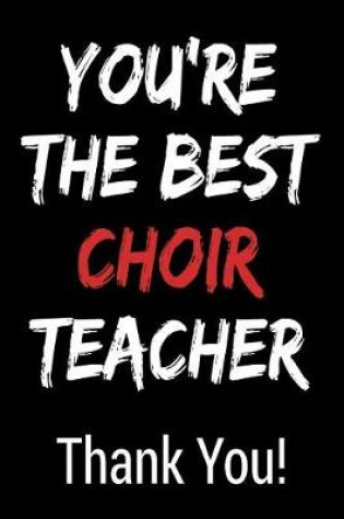 Cover of You're the Best Choir Teacher Thank You!