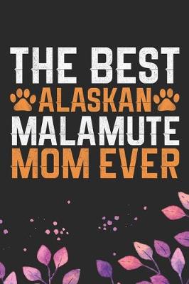 Book cover for The Best Alaskan Malamute Mom Ever