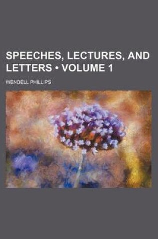 Cover of Speeches, Lectures, and Letters (Volume 1)