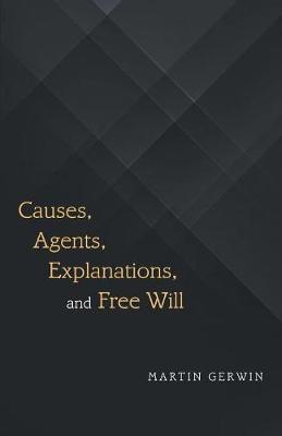 Book cover for Causes, Agents, Explanations, and Free Will