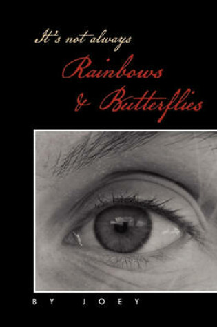 Cover of It's Not Always Rainbows & Butterflies