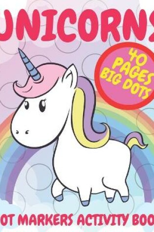 Cover of Unicorns Dot Markers Activity Book