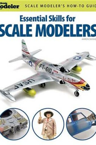 Cover of Essential Skills for Scale Modelers