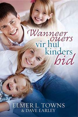 Book cover for Wanneer Ouers Vir Hul Kinders Bid