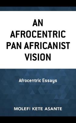 Book cover for An Afrocentric Pan Africanist Vision