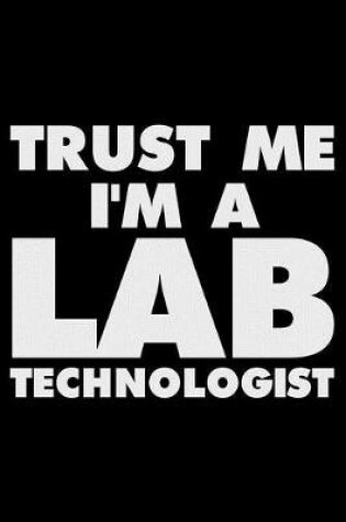 Cover of Trust Me I'm a Lab Technologist