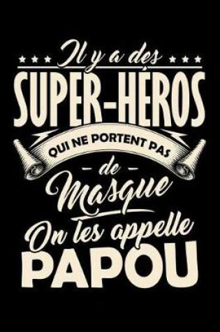 Cover of Il y a des Super-Heros qui ne portent pas de Masque, on les appellent Papou