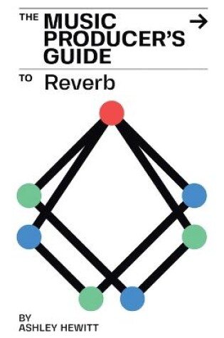 Cover of The Music Producer's Guide To Reverb
