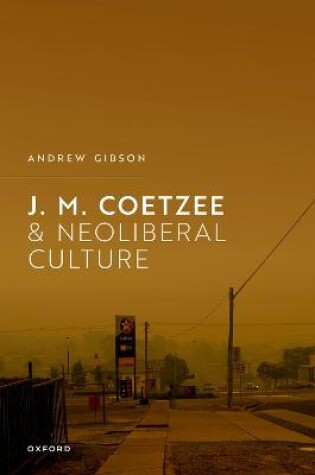 Cover of J.M. Coetzee and Neoliberal Culture