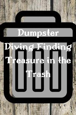 Book cover for Dumpster Diving Finding Treasure in the Trash