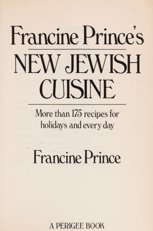 Cover of Francine Prince's New Jewish Cuisine: More Than 175 Recipes for Holidays and Every Day