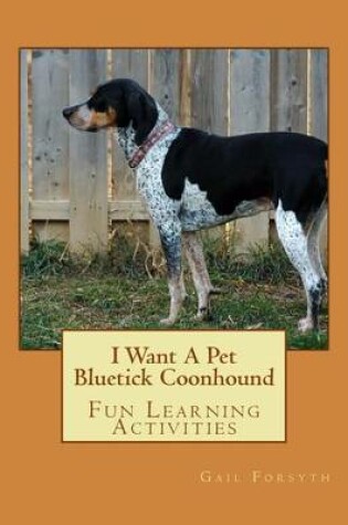 Cover of I Want A Pet Bluetick Coonhound