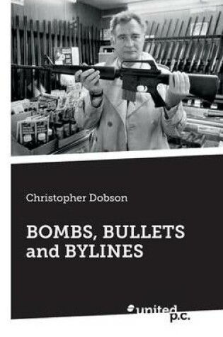 Cover of Bombs, Bullets and Bylines