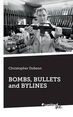 Book cover for Bombs, Bullets and Bylines