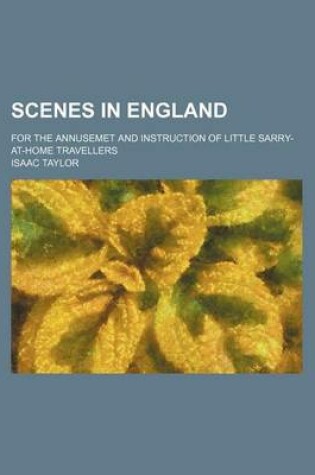 Cover of Scenes in England; For the Annusemet and Instruction of Little Sarry-At-Home Travellers