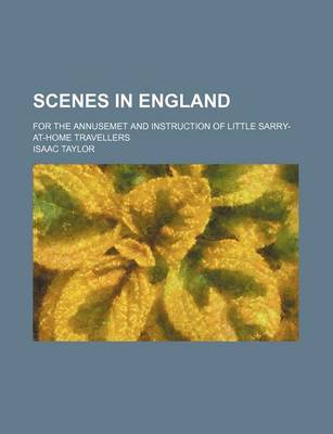 Book cover for Scenes in England; For the Annusemet and Instruction of Little Sarry-At-Home Travellers