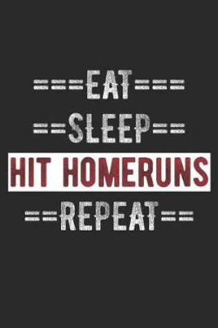 Cover of Baseball Journal - Eat Sleep Hit Homeruns Repeat