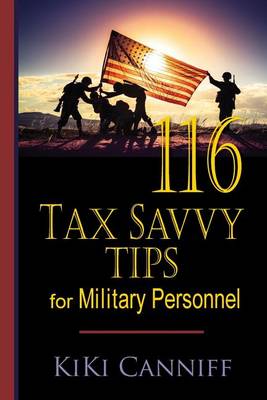 Book cover for 116 Tax Savvy Tips For Military Personnel