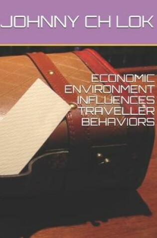 Cover of Economic Environment Influences Traveller Behaviors