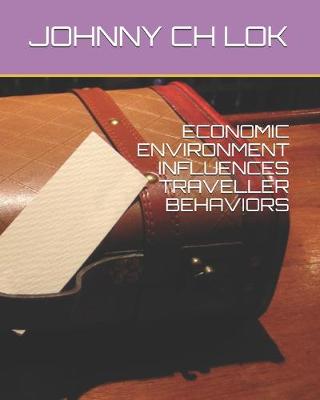 Book cover for Economic Environment Influences Traveller Behaviors