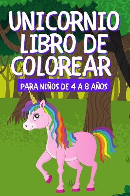 Book cover for Unicornio Libro de Colorear Para Niños de 4 a 8 Años