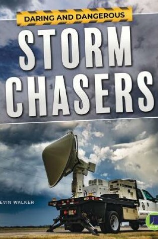 Cover of Daring and Dangerous Storm Chasers