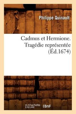 Cover of Cadmus Et Hermione . Tragedie Representee (Ed.1674)