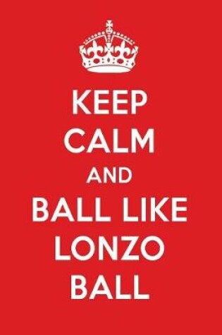 Cover of Keep Calm and Ball Like Lonzo Ball