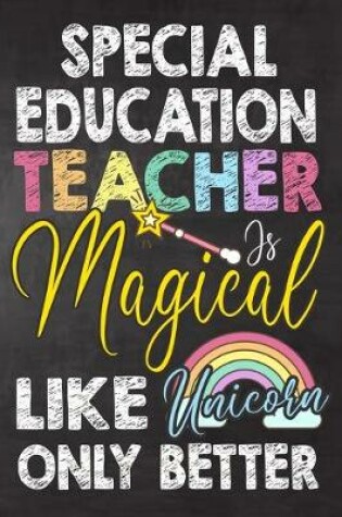 Cover of Special Education Teacher Is Magical Like Unicorn Only Better