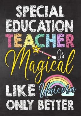 Book cover for Special Education Teacher Is Magical Like Unicorn Only Better