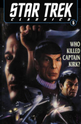 Book cover for Star Trek Classics Volume 5: Who Killed Captain Kirk?